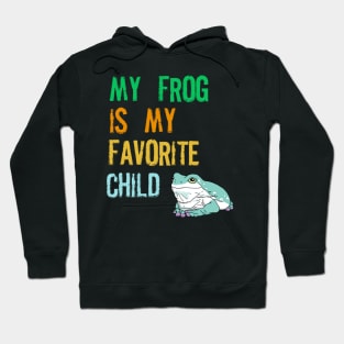 My Frog is my Favorite Child Hoodie